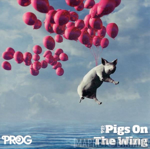  - P21: Pigs On The Wing