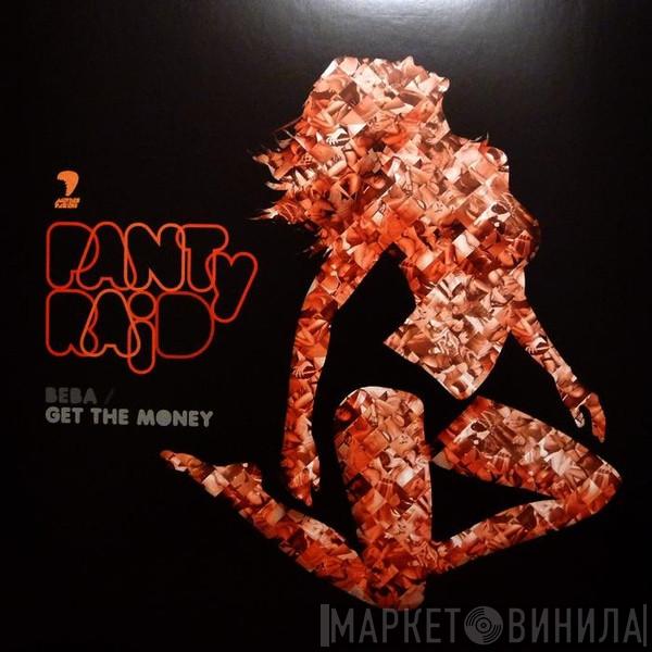 PANTyRAID - Beba / Get The Money
