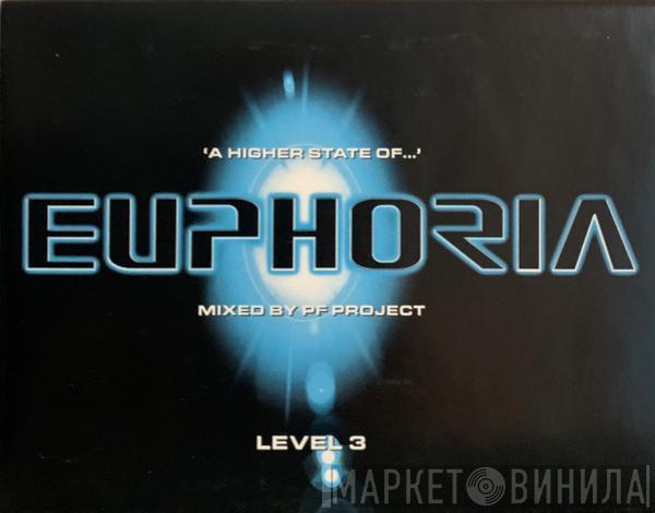PF Project - 'A Higher State Of...' Euphoria (Level 3)