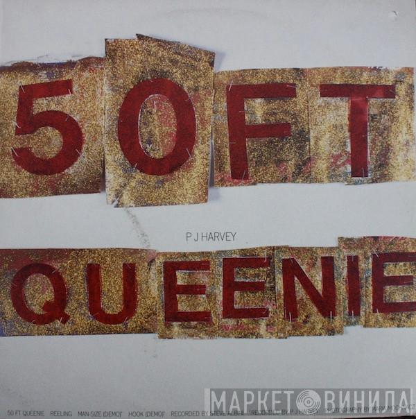 PJ Harvey - 50ft Queenie