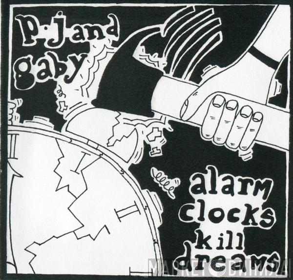  P.J And Gaby  - Alarm Clocks Kill Dreams