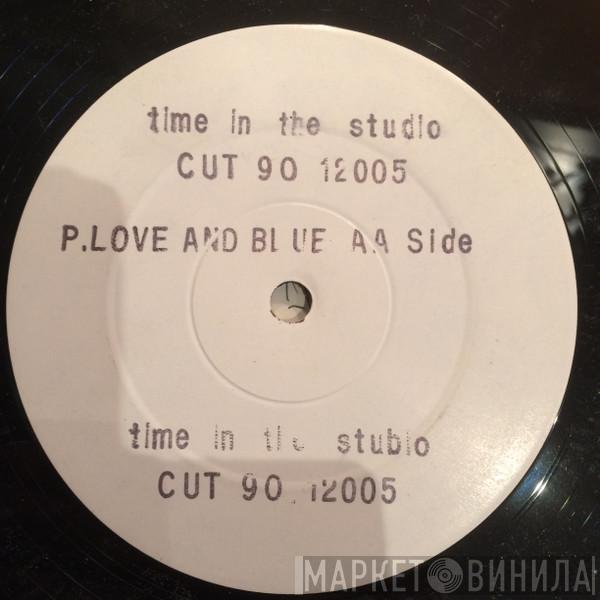 P.Love And Blue - Time In The Studio