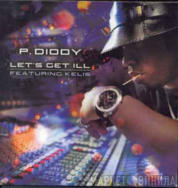  P. Diddy  - Let's Get Ill