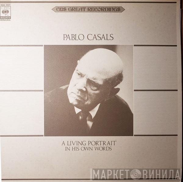  Pablo Casals  - Casals - A Living Portrait In His Own Words