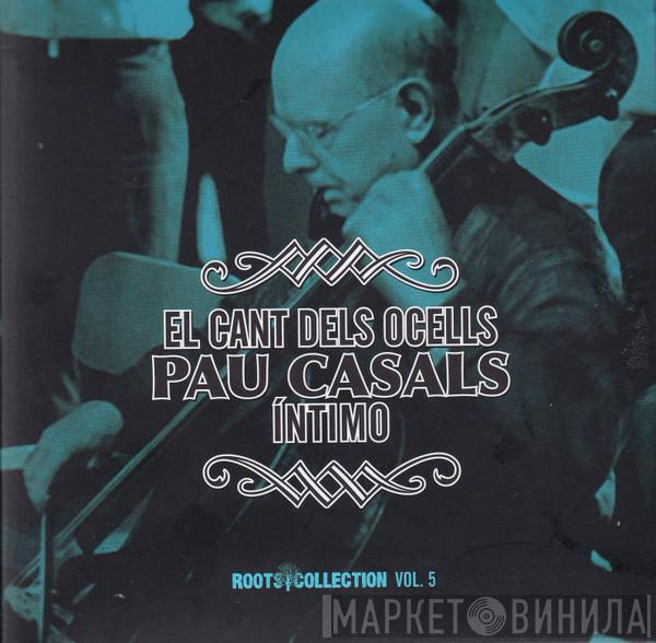 Pablo Casals - El Cant Dels Ocells - Pau Casals - Íntimo
