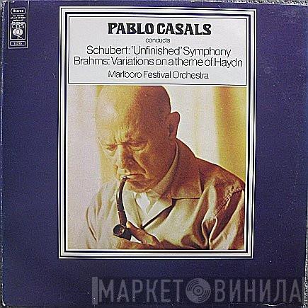 Pablo Casals, Franz Schubert, Johannes Brahms, Marlboro Festival Orchestra - Unfinished Symphony -  Variations On A Theme Of Haydn