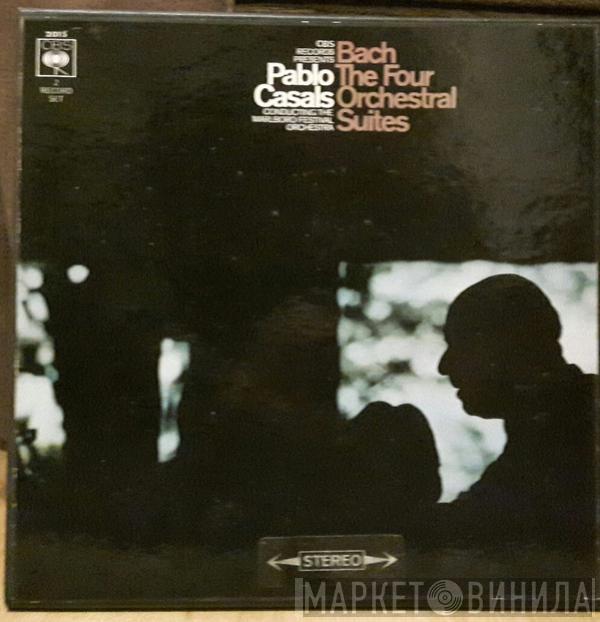 Pablo Casals, Johann Sebastian Bach, Marlboro Festival Orchestra - The Four Orchestral Suites