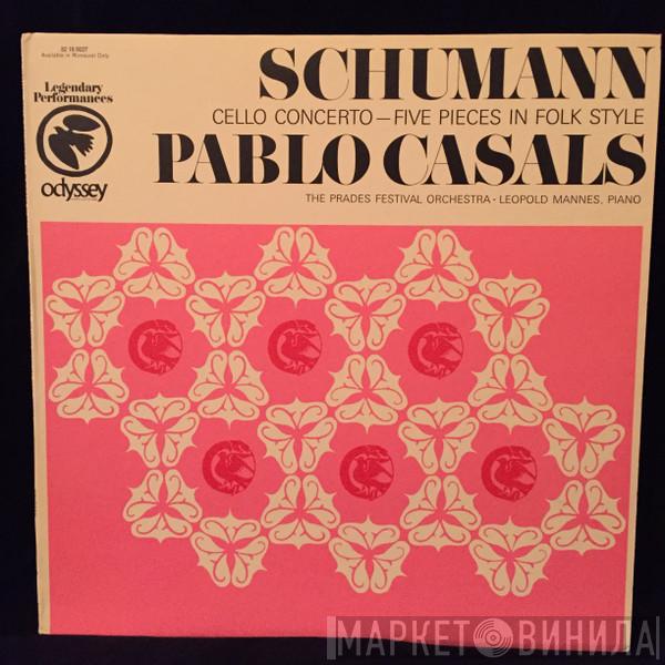 , Pablo Casals , Leopold Mannes - Prades Festival Orchestra  Robert Schumann  - Cello Concerto - Five Pieces In Folk Style