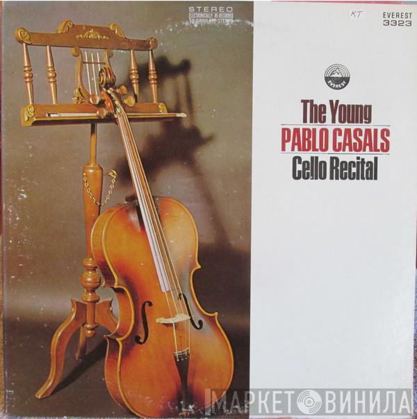  Pablo Casals  - The Young Pablo Casals Cello Recital