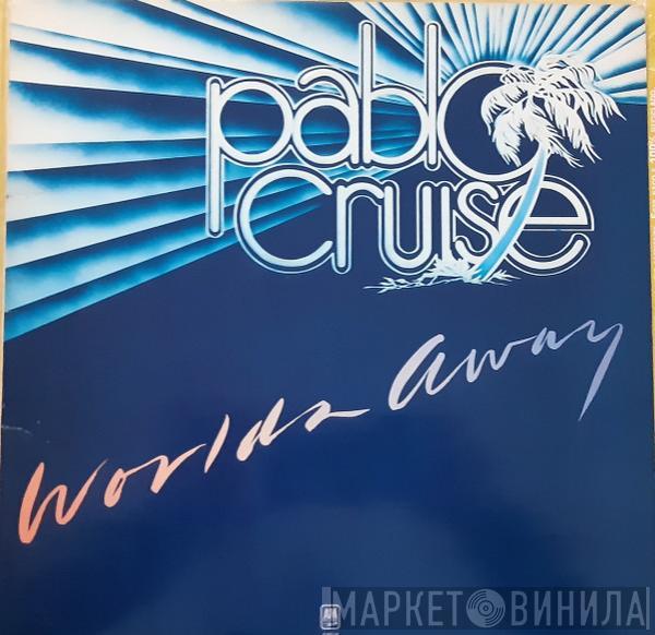 Pablo Cruise - Worlds Away