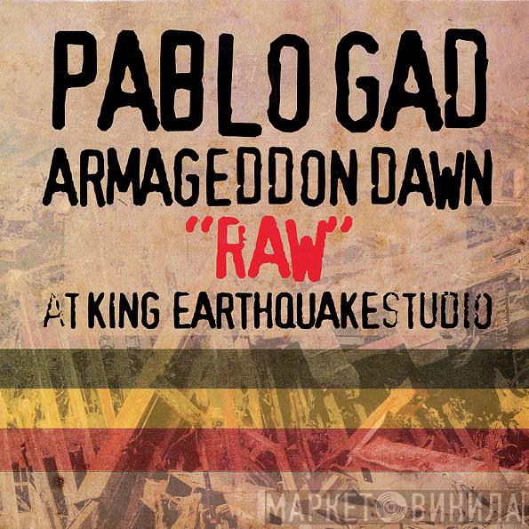 Pablo Gad - Armageddon Dawn “Raw” At King Earthquake Studio