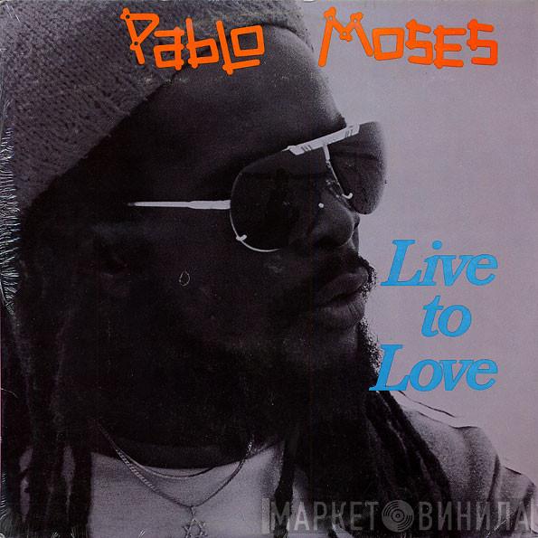  Pablo Moses  - Live To Love