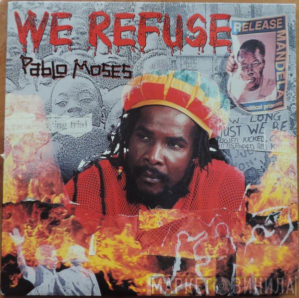  Pablo Moses  - We Refuse