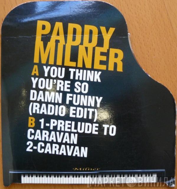 Paddy Milner - You Think You're So Damn Funny (Radio Edit)