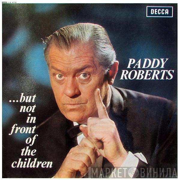 Paddy Roberts  - ...But Not In Front Of The Children