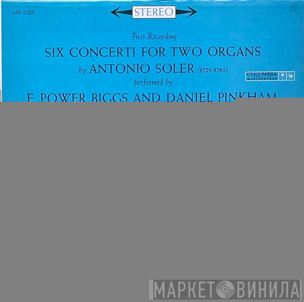 Padre Antonio Soler, E. Power Biggs, Daniel Pinkham - Six Double Concertos For Two Organs
