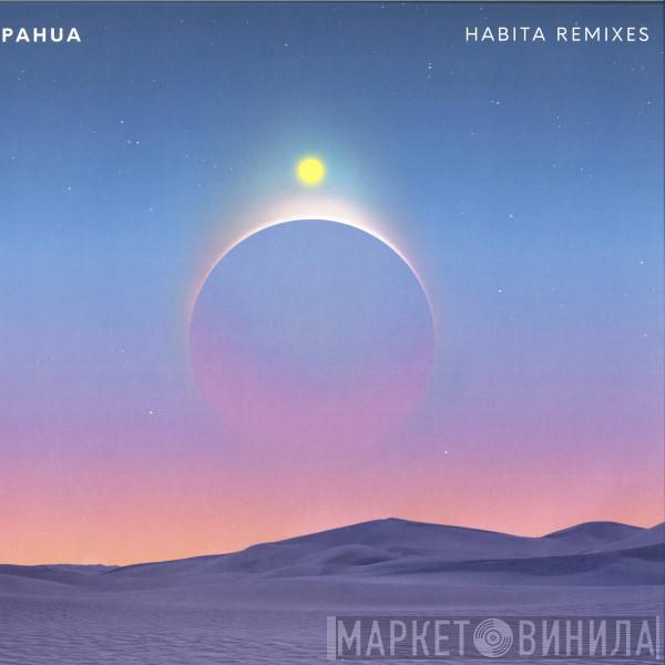 Pahua  - Habita Remixes