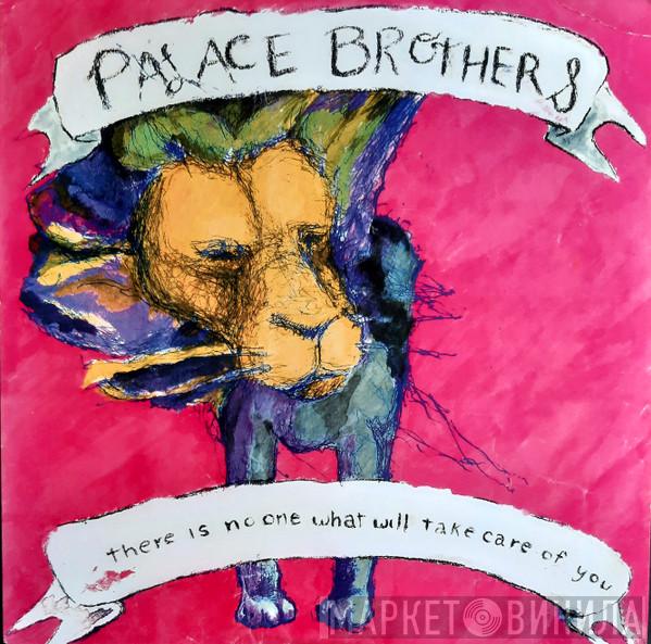  Palace  - There Is No-One What Will Take Care Of You
