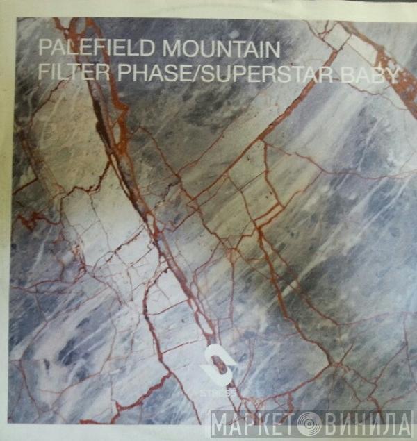  Palefield Mountain  - Superstar Baby / Filter Phase
