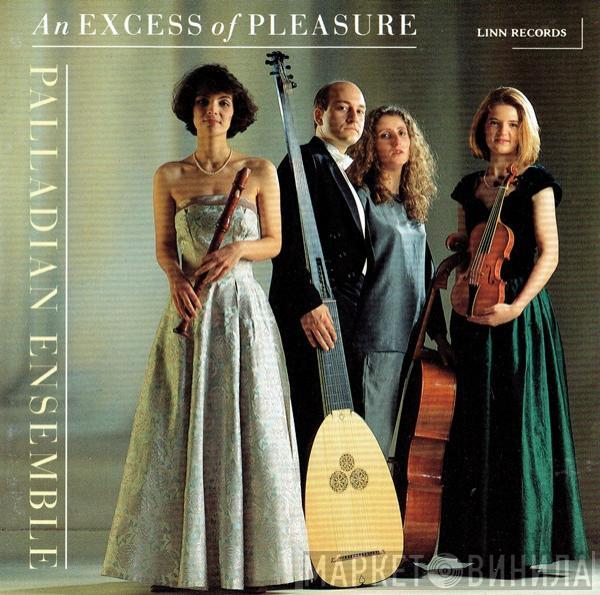  Palladian Ensemble  - An Excess Of Pleasure
