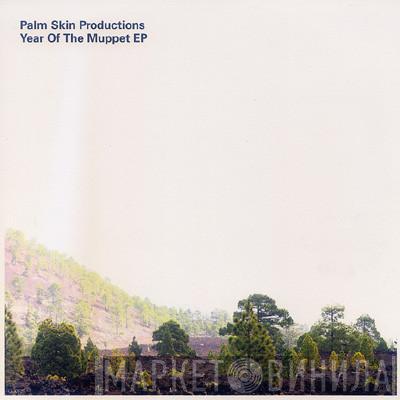 Palm Skin Productions - Year Of The Muppet EP