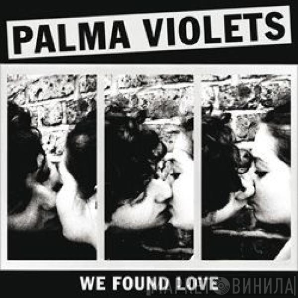 Palma Violets - We Found Love