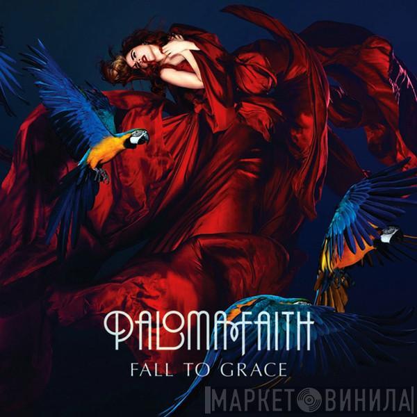 Paloma Faith - Fall To Grace