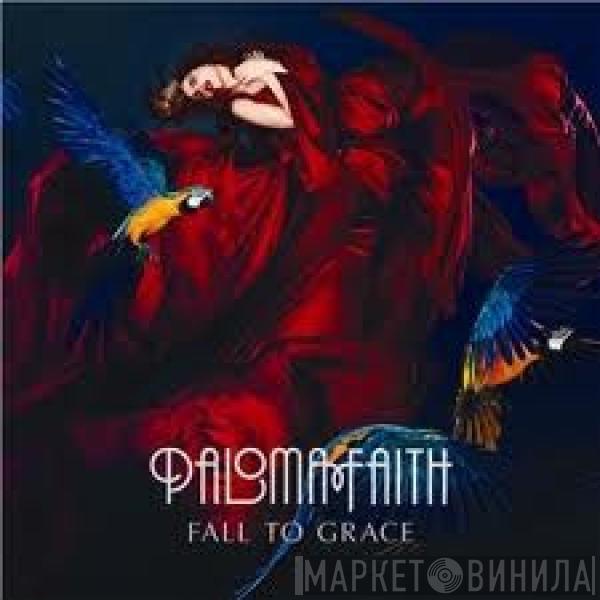  Paloma Faith  - Fall To Grace