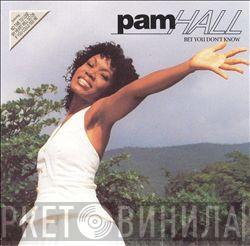  Pam Hall  - Bet You Don't Know