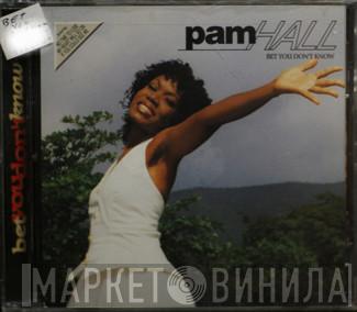 Pam Hall - Bet You Don't Know