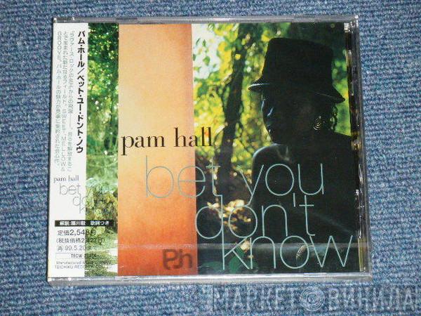  Pam Hall  - Bet You Don't Know