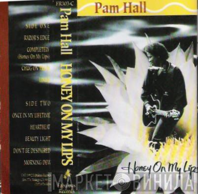  Pam Hall  - Honey On My Lips