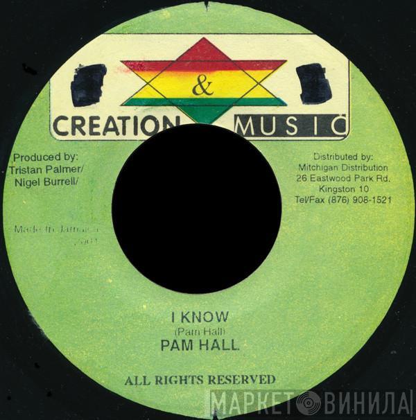  Pam Hall  - I Know