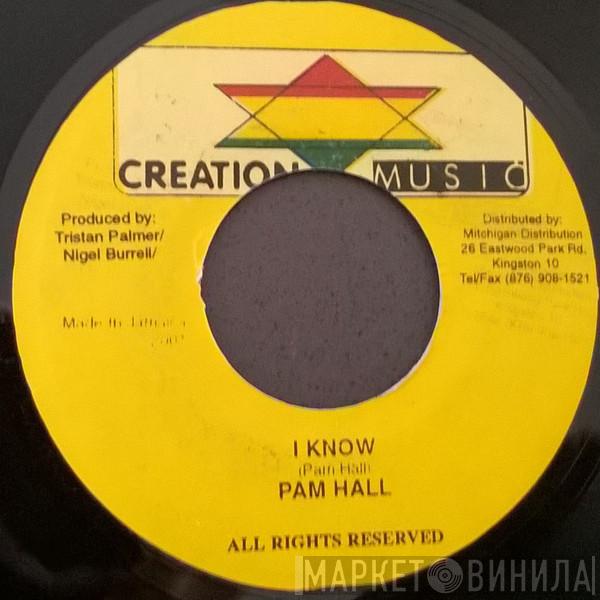  Pam Hall  - I Know