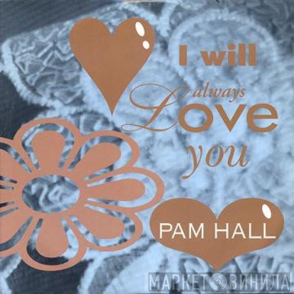  Pam Hall  - I Will Always Love You