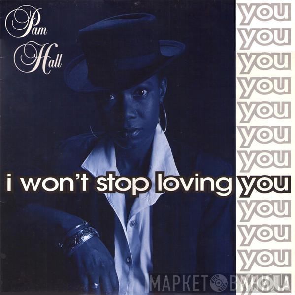  Pam Hall  - I Won't Stop Loving You