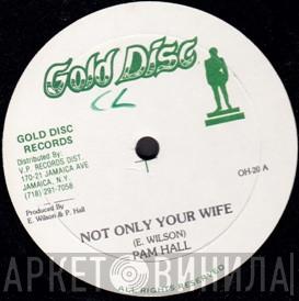  Pam Hall  - Not Only Your Wife