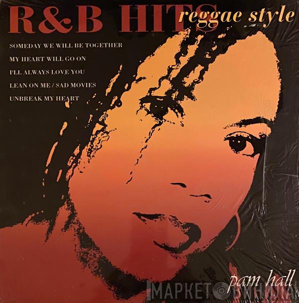  Pam Hall  - R & B Hits Reggae Style