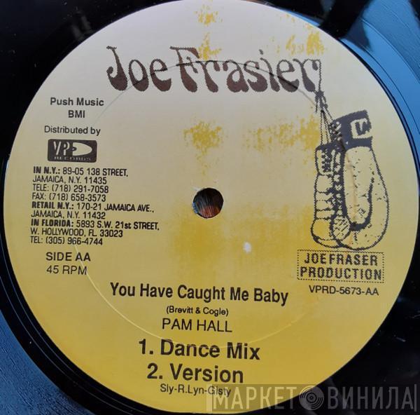  Pam Hall  - You Have Caught Me Baby