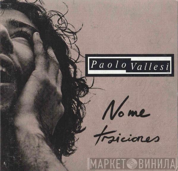  Paolo Vallesi  - No me traiciones