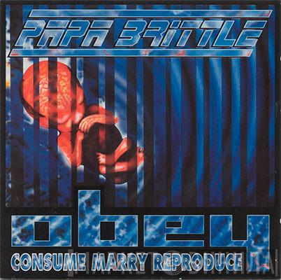  Papa Brittle  - Obey, Consume, Marry, Reproduce