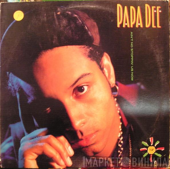  Papa Dee  - Ain't No Stoppin' Us Now