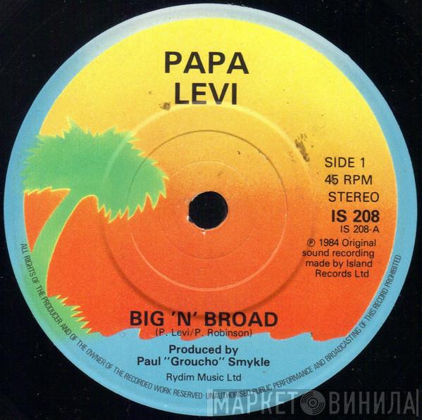 Papa Levi - Big 'N' Broad