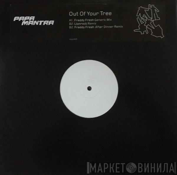 Papa Mantra - Out Of Your Tree