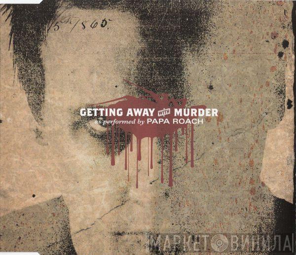  Papa Roach  - Getting Away With Murder
