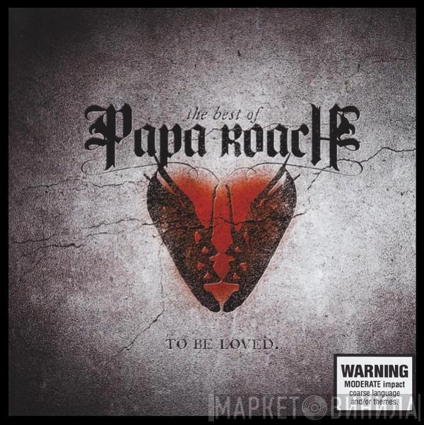  Papa Roach  - The Best Of Papa Roach: To Be Loved.