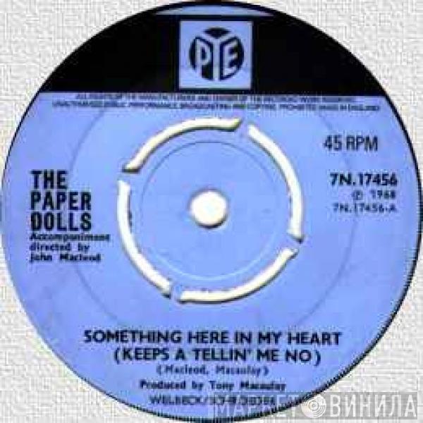 Paper Dolls - Something Here In My Heart (Keeps A Tellin' Me No)