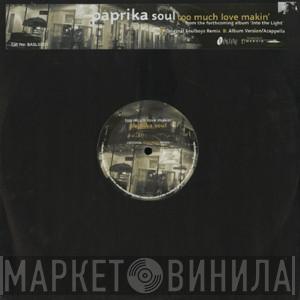 Paprika Soul - Too Much Love Makin'