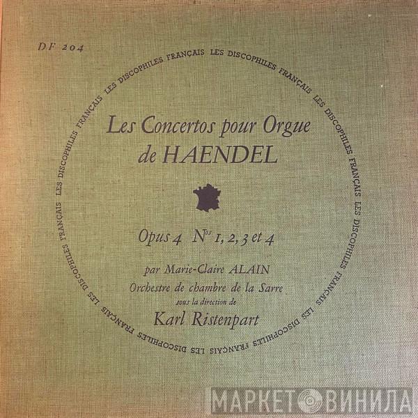 Par Georg Friedrich Händel , Marie-Claire Alain Sous La Direction De Kammerorchester Des Saarländischen Rundfunks, Saarbrücken  Karl Ristenpart  - Les Concertos Pour Orgue De Haendel - Opus 4 N°ˢ 1, 2, 3 Et 4