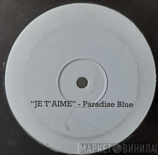 Paradise Blue - Je T'Aime